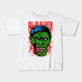 Kill or be eaten! Kids T-Shirt